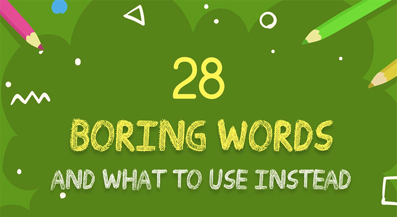 28 Boring Words to Remove from Your Website & Use These Instead
