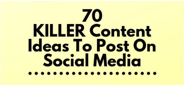 Looking For Social Media Ideas? Here is 70 Killer Content Ideas for 2022 [Infographic]